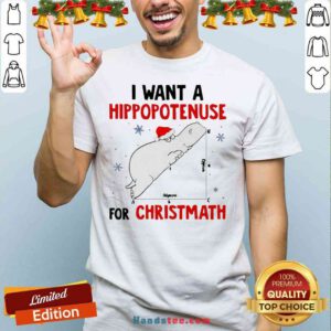 Funny I Want A Hippopotenuse For Christmath Shirt- Design By Proposetees.com