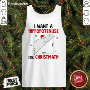 Funny I Want A Hippopotenuse For Christmath Tank-Top- Design By Proposetees.com