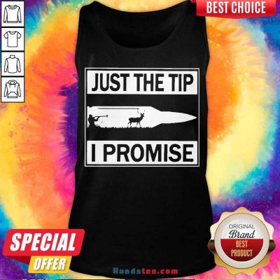 Just The Tip I Promise Tank-Top- Design By Handstee.com