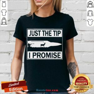 Just The Tip I Promise V-neck- Design By Handstee.com