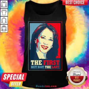 Kamala The First But Not The Last Tank-Top- Design By Handstee.com