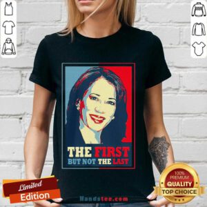 Kamala The First But Not The Last V-neck- Design By Handstee.com