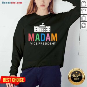 Funny Madam Vice President Colorful White House First Sweatshirt- Design By Handstee.com