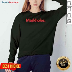 Funny Maskholes 2020 Sweatshirt- Design By Proposetees.com