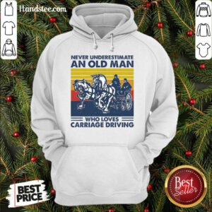 Funny Never Underestimate An Old Man Who Loves Carriage Driving Vintage Hoodie- Design By Handstee.com