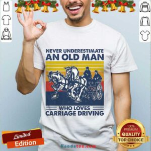 Funny Never Underestimate An Old Man Who Loves Carriage Driving Vintage Shirt- Design By Handstee.com