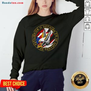 Funny Patriotism Is Nothing To Be Ashamed Of Sweatshirt- Design By Handstee.com