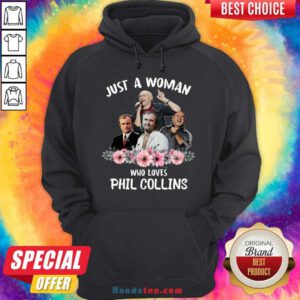 Funny Phil Collins Floral Just A Woman Who Loves Hoodie- Design By Handstee.com