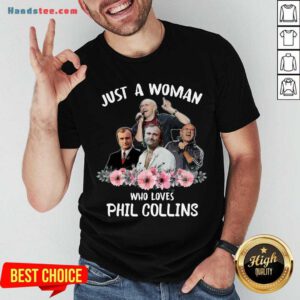 Funny Phil Collins Floral Just A Woman Who Loves Shirt- Design By Handstee.com