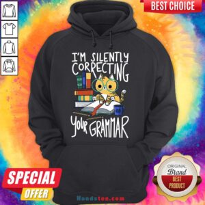 Good Cat I’m Silently Correcting Your Grammar Hoodie- Design By Handstee.com