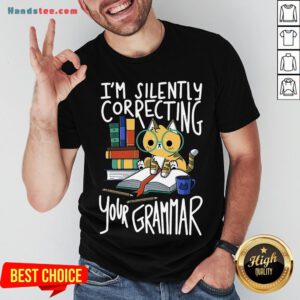 Good Cat I’m Silently Correcting Your Grammar Shirt- Design By Handstee.com