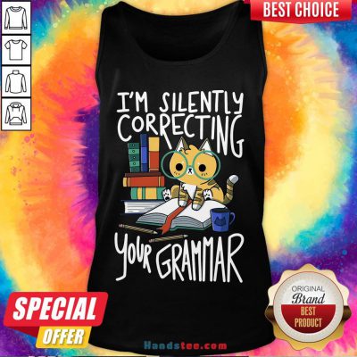Good Cat I’m Silently Correcting Your Grammar Tank Top- Design By Handstee.com
