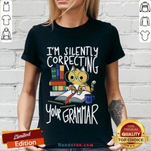 Good Cat I’m Silently Correcting Your Grammar V-neck- Design By Handstee.com