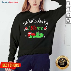 Dear Santa I Blame 2020 Christmas Sweatshirt- Design By Handstee.com