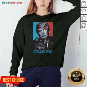 Good Donald Trump And Cat Grab ’Em Anti Biden Sweatshirt- Design By Proposetees.com