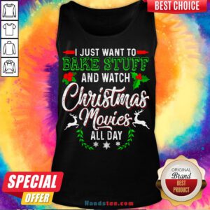 Good I Just Want To Bake Stuff And Watch Christmas Movies All Day Tank Top- Design By Handstee.com