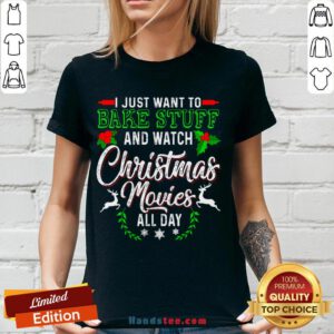 Good I Just Want To Bake Stuff And Watch Christmas Movies All Day V-neck- Design By Handstee.com