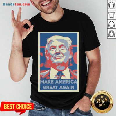 Good Make America Great Again Trump 2020 Obama Style Shirt- Design By Handstee.com