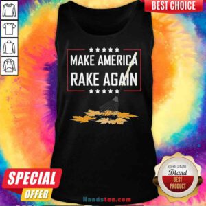 Good Make America RAKE Again Gardening Fail Tank-Top- Design By Proposetees.com