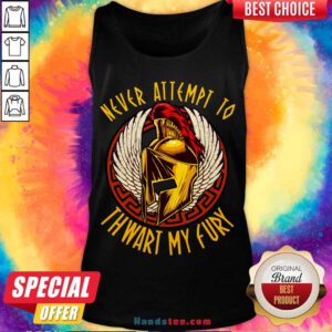 Never Attempt To Thwart My Fury Tank-Top- Design By Handstee.com