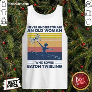 Good Never Underestimate An Old Man Who Loves Baton Twirling Vintage Tank Top- Design By Handstee.com