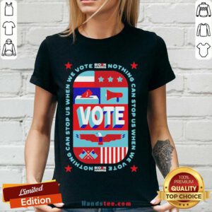 Good Nothing Can Stop Us When We Vote Biden Harris V-neck- Design By Handstee.com