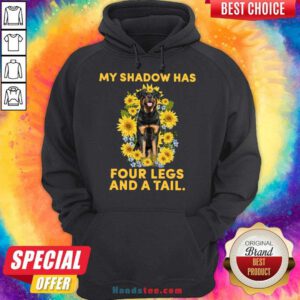 Good Rottweiler Sunflower My Shadow Has Four Legs And A Tail Hoodie- Design By Handstee.com