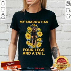 Good Rottweiler Sunflower My Shadow Has Four Legs And A Tail V-neck- Design By Handstee.com