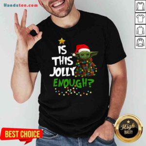 Good Santa Baby Yoda Is This Jolly Enough Christmas Shirt- Design By Proposetees.com
