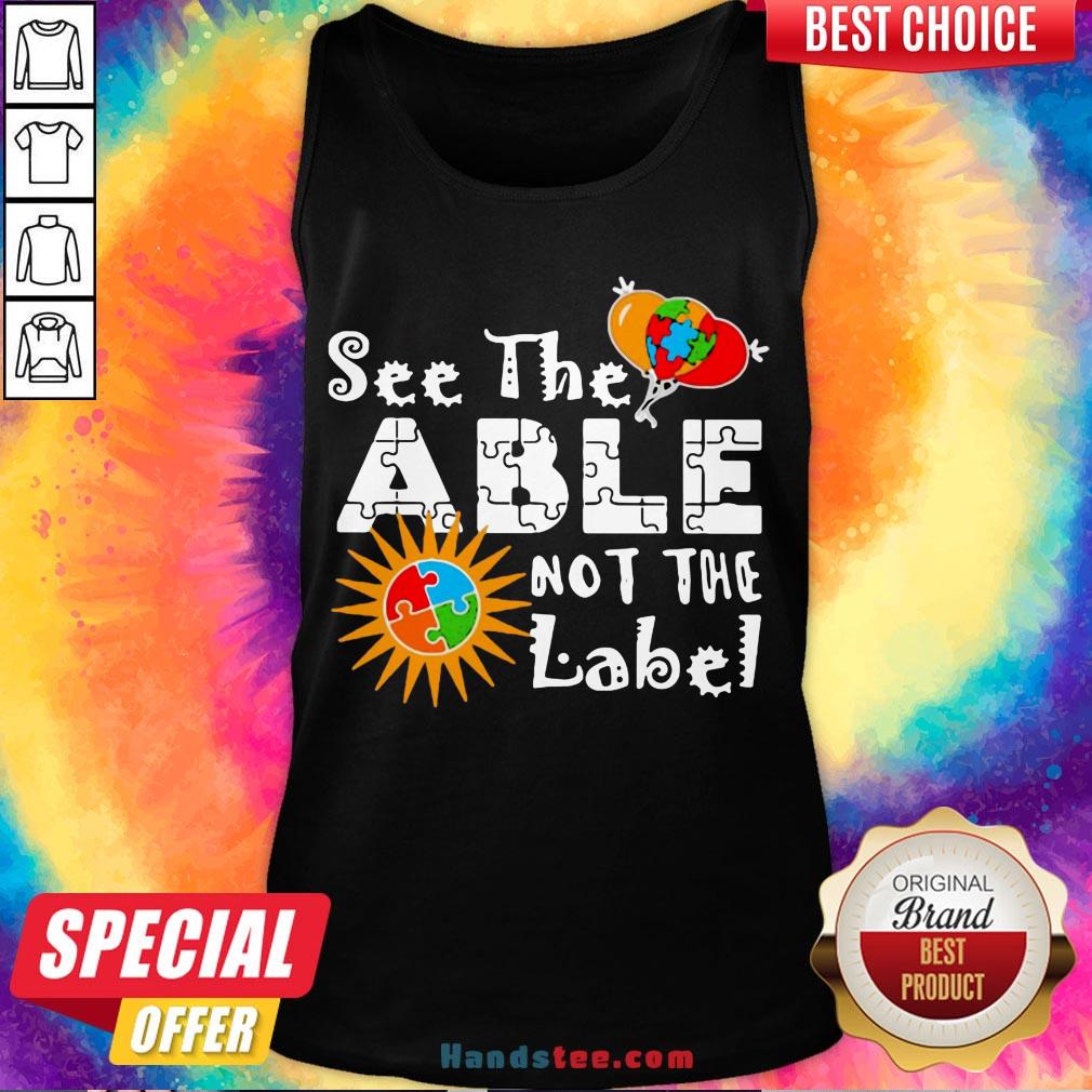 Good See The Able Not The Label Autism Awareness Tank Top- Design By Handstee.com Good See The Able Not The Label Autism Awareness Tank Top- Design By Handstee.com