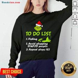 Good The Grinch Santa To Do List Fishing Avoid Slapping Christmas Sweatshirt- Design By Handstee.com