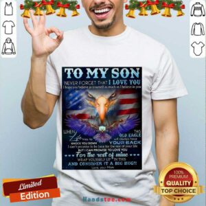 Good To My Son Never Forget That I Love You I Hope You Believe In Yourself As Much As I Believe In You Dragon Shirt- Design By Handstee.com