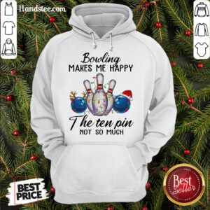 Happy Bowling Makes Me Happy The Seven Pin Not So Much Christmas Hoodie- Design By Handstee.com