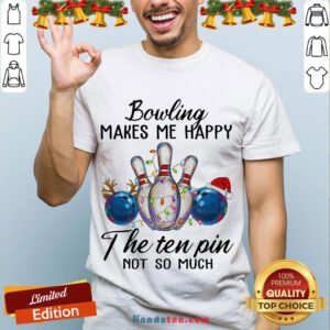 Happy Bowling Makes Me Happy The Seven Pin Not So Much Christmas Shirt- Design By Handstee.com