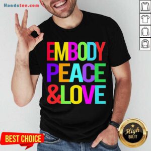 Happy Embody Peace And Love Shirt- Design By Handstee.com
