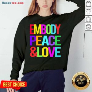 Happy Embody Peace And Love Sweatshirt- Design By Handstee.com