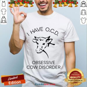 Happy I Have OCD Obsessive Cow Disorder Shirt- Design By Handstee.com