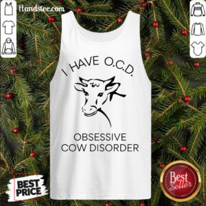 Happy I Have OCD Obsessive Cow Dis- Design By Handstee.com order Tank Top