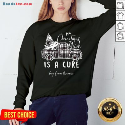 Happy My Christmas Wish Is A Cure Lung Cancer Awareness Pine Ribbon Lung Cancer Awareness Sweatshirt- Design By Handstee.com