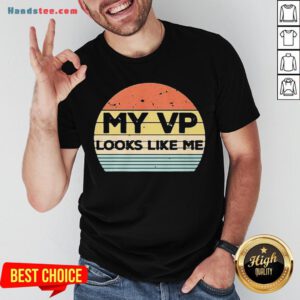 Happy My Vp Looks Like Me Vintage Shirt- Design By Handstee.com