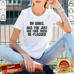 Happy Oh Dang You Just Had Your Truck Re Flagged V-neck- Design By Handstee.com