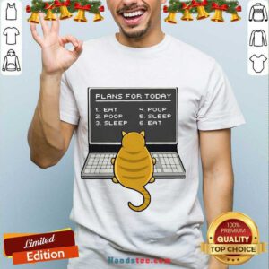 Happy Plans For Today 1 Eat 2 Poop 3 Sleep 4 Poop 5 Sleep 6 Eat Shirt- Design By Handstee.com