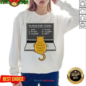 Happy Plans For Today 1 Eat 2 Poop 3 Sleep 4 Poop 5 Sleep 6 Eat Sweatshirt- Design By Handstee.com