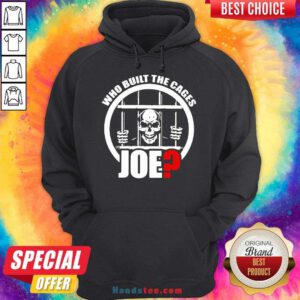 Happy Skull Who Built The Cages Joe Hoodie- Design By Handstee.com