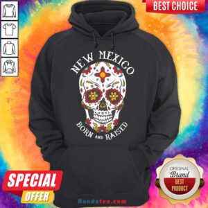 Happy Sugar Skull New Mexico Born And Raised Hoodie- Design By Handstee.com