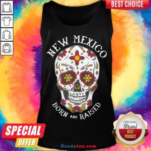 Happy Sugar Skull New Mexico Born And Raised Tank Top- Design By Handstee.com