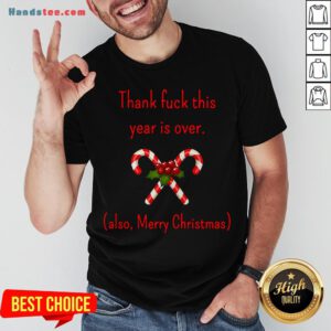 Happy Thank Fuck Its Year Over Also Merry Christmas Shirt- Design By Handstee.com