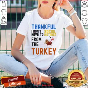 Happy Thankful I Don't Have To Social Distance From The Turkey V-neck- Design By Handstee.com