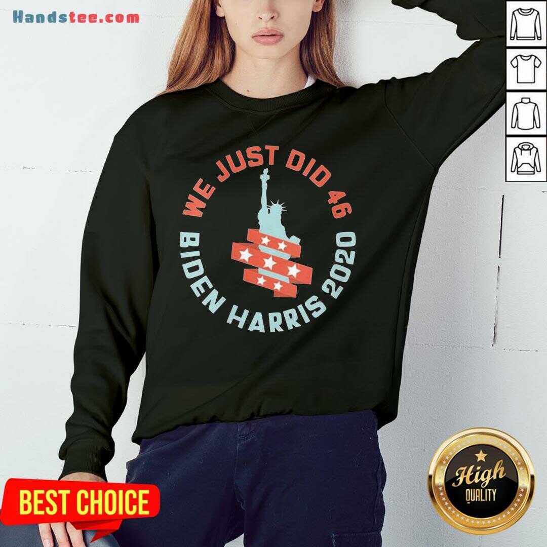 Happy Womens We Just Did 46 Biden Harris 2020 Statue Of Liberty Sweatshirt- Design By Handstee.com Happy Womens We Just Did 46 Biden Harris 2020 Statue Of Liberty Sweatshirt- Design By Handstee.com
