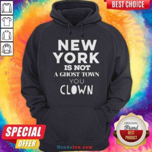 Premium New York Is Not A Ghost Town You Clown Hoodie - Design By Handstee.com